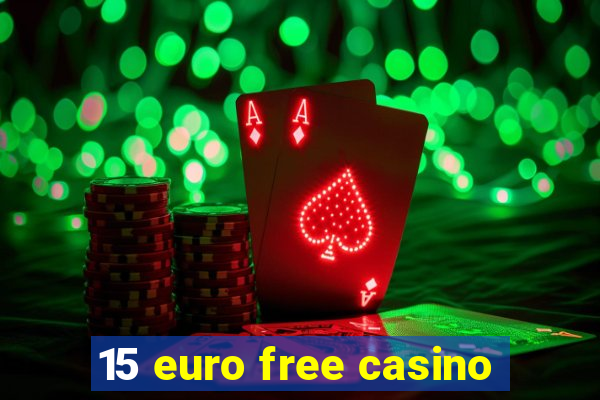 15 euro free casino