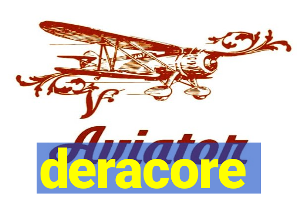 deracore