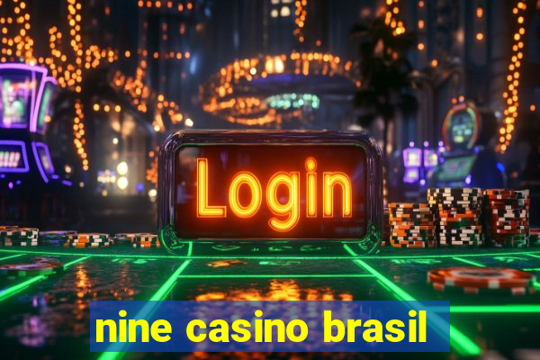 nine casino brasil