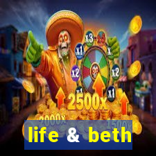 life & beth