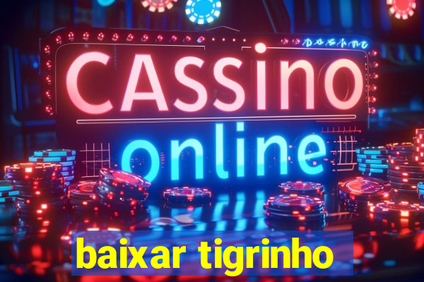 baixar tigrinho