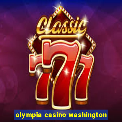 olympia casino washington