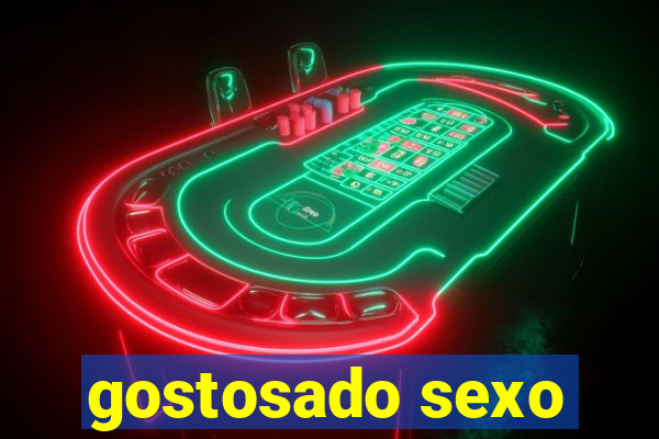 gostosado sexo