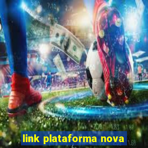 link plataforma nova