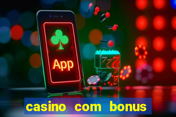 casino com bonus sem depósito