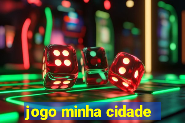 jogo minha cidade