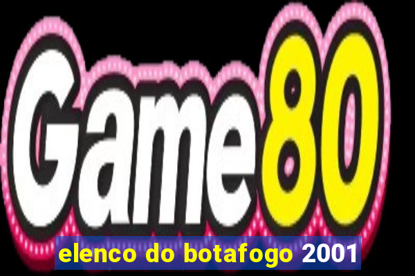 elenco do botafogo 2001