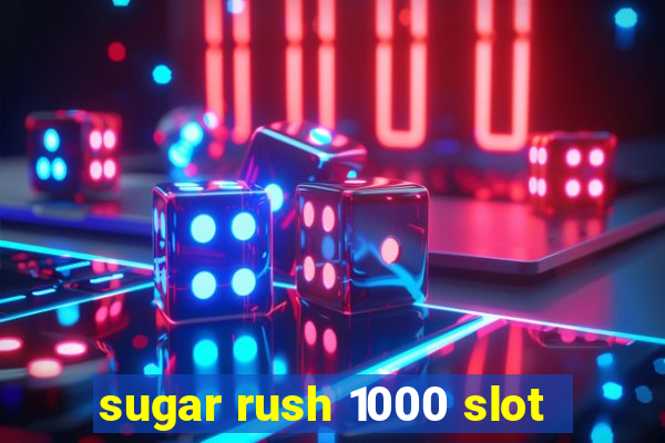 sugar rush 1000 slot