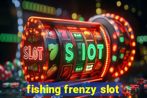 fishing frenzy slot