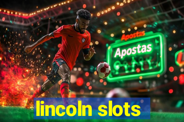 lincoln slots