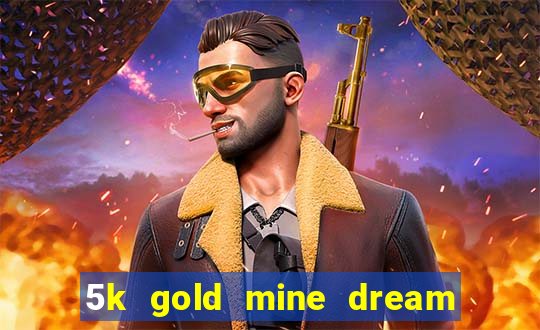 5k gold mine dream drop slot