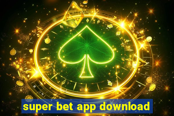 super bet app download