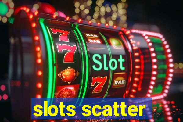 slots scatter