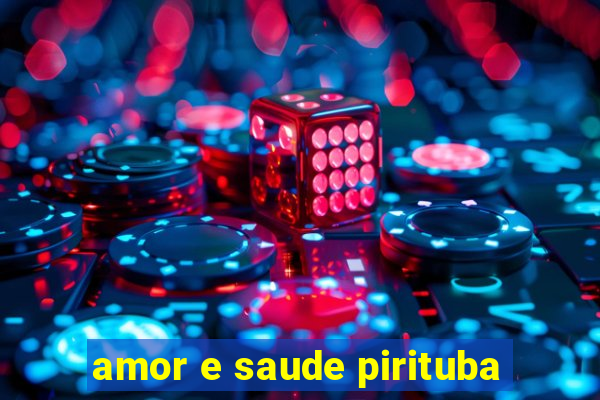 amor e saude pirituba