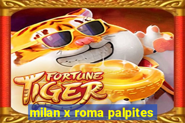 milan x roma palpites