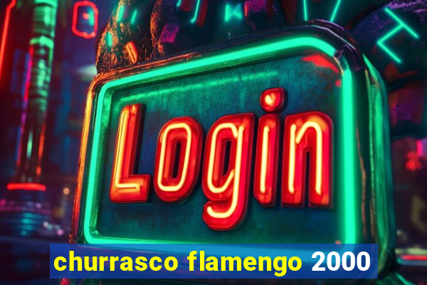 churrasco flamengo 2000