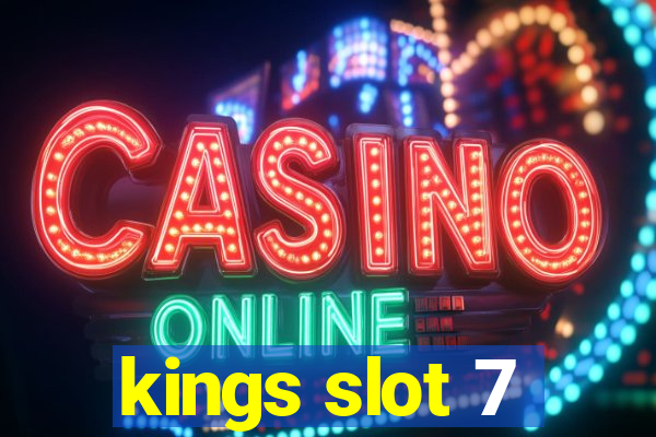 kings slot 7