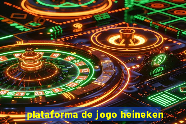 plataforma de jogo heineken