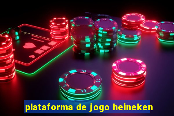 plataforma de jogo heineken