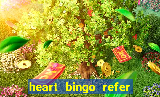 heart bingo refer a friend