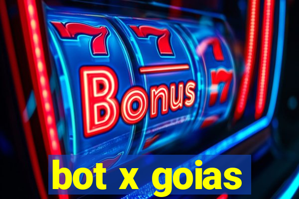 bot x goias