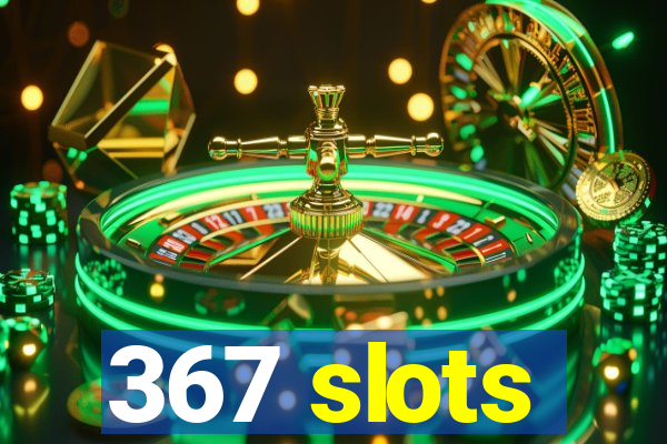 367 slots