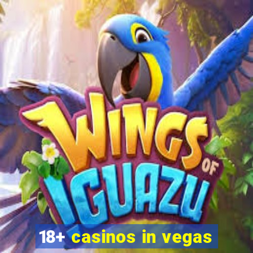 18+ casinos in vegas