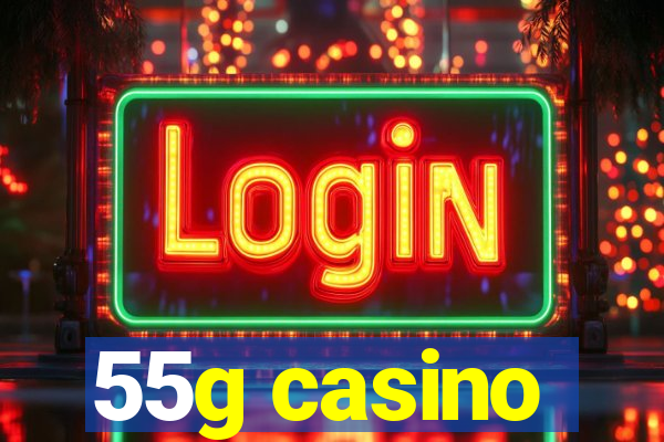 55g casino