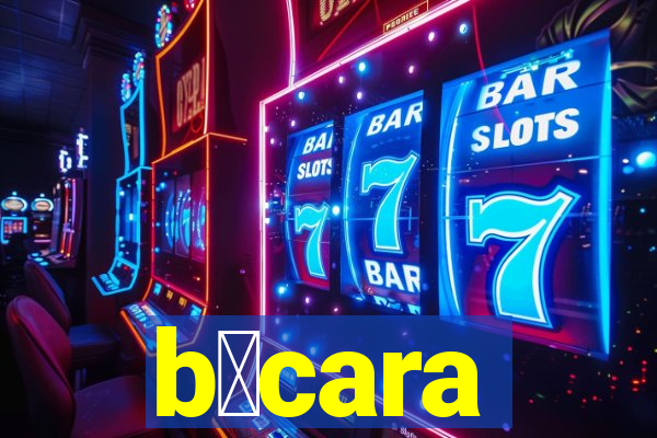 b谩cara