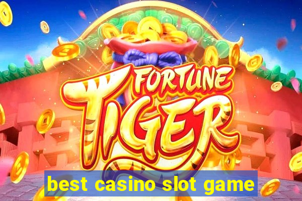 best casino slot game