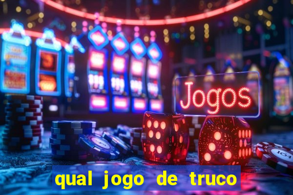 qual jogo de truco ganhar dinheiro