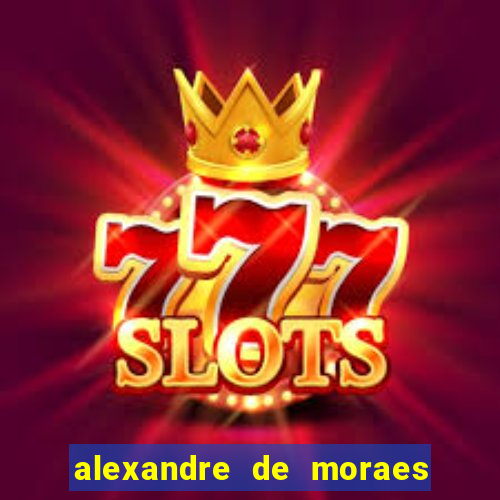 alexandre de moraes bet 365