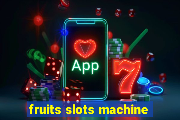 fruits slots machine