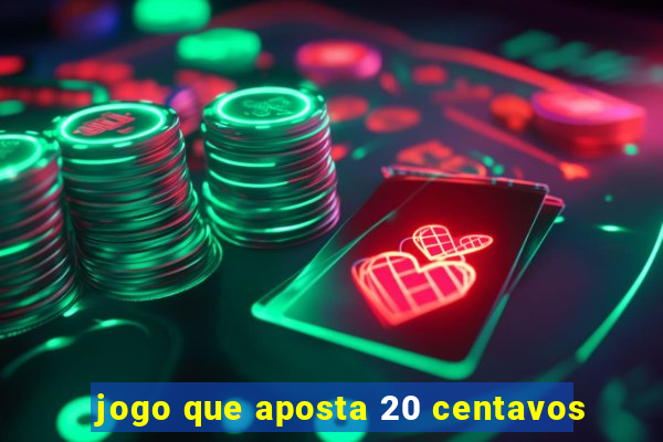 jogo que aposta 20 centavos