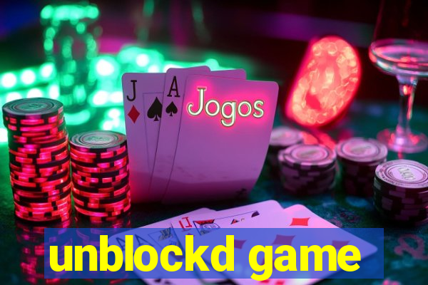 unblockd game