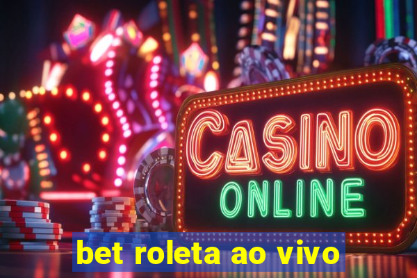 bet roleta ao vivo