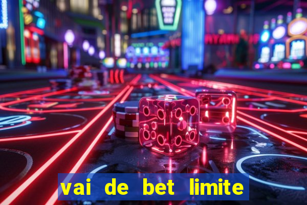 vai de bet limite de saque