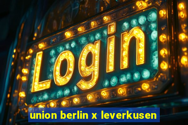 union berlin x leverkusen