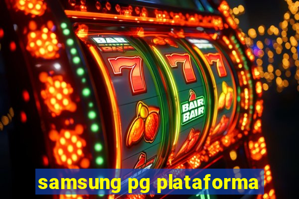 samsung pg plataforma