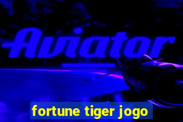 fortune tiger jogo