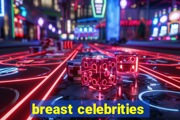 breast celebrities