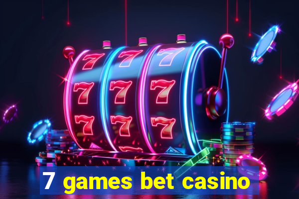 7 games bet casino