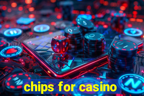 chips for casino