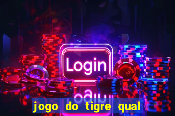 jogo do tigre qual o melhor