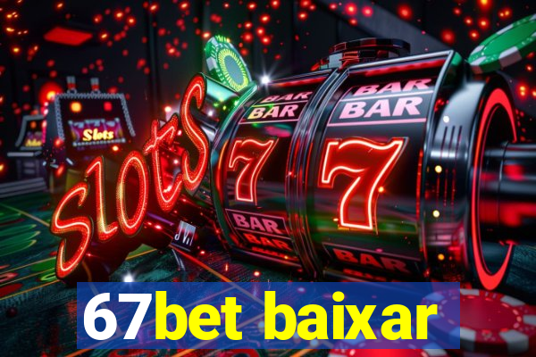 67bet baixar