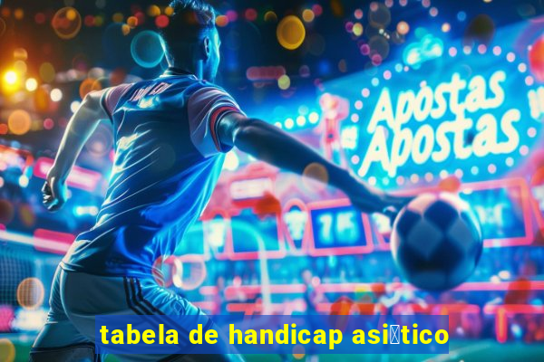 tabela de handicap asi谩tico