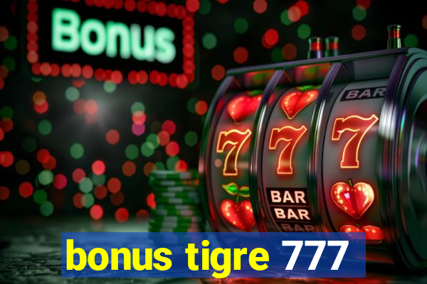 bonus tigre 777