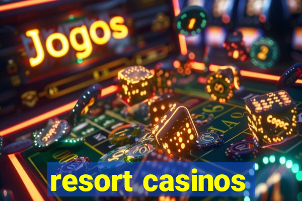 resort casinos