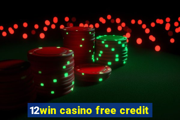 12win casino free credit