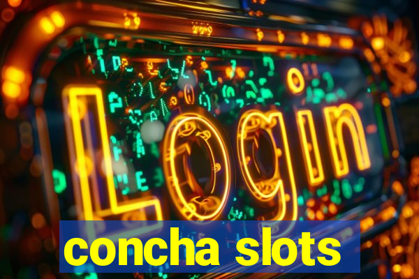 concha slots